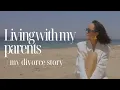 My Divorce Story Living with my parents at 38 my party phase