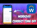 How to Use the Time Off Correction Feature in Workday - Here s How You Can Do It