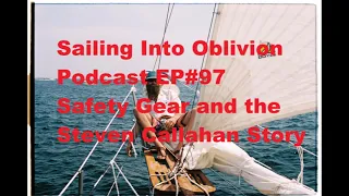 EP#97 Sailing Safety Gear and the Steven Callahan Story