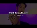 Download Lagu DRUNK TEXT x HAPPIER (COVER)