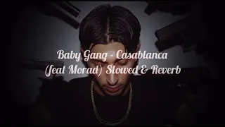 Slowed Reverb Baby Gang Casablanca Feat Morad 