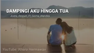 Download DAMPINGI AKU HINGGA TUA _Andra respati_Ft_Gisma_Wandira ( lyrik Video ) MP3