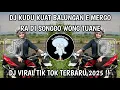 Download Lagu DJ KUDU ISO KUAT BALUNGANE MERGO RA DI SONGGO WONG TUANE-DJ EGO WONG TUO-VIRAL TIKTOK TERBARU 2025‼️