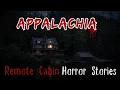 5 Scary Creepy TRUE Remote Cabin Horror Stories from the Appalachian Mountains Horror Spectator