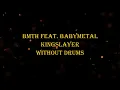 Bring Me The Horizon feat. BABYMETAL -  Kingslayer 92 bpm drumless