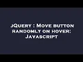 jQuery Move button randomly on hover Javascript