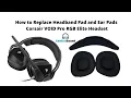 How to Replace Ear Pads and Headband Pad on Corsair VOID Pro RGB Elite Headsets
