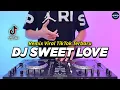 Download Lagu DJ SWEET LOVE REMIX FULL BASS VIRAL TIKTOK TERBARU 2024