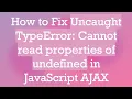 How to Fix Uncaught TypeError Cannot read properties of undefined in JavaScript AJAX