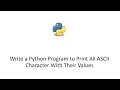 Write a Python Program to Print All ASCII Character With Their Values