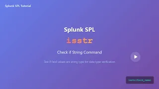 Splunk SPL isstr Command Tutorial - Check String Data Types for Beginners