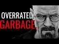 Breaking Bad is Overrated Garbage