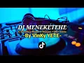 Download Lagu DJ MENEKETEHE X Stending Motor X Bangun Tidur Selfie🎧🎶  VinKy YETE