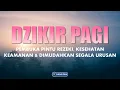 Download Lagu DZIKIR PAGI Sesuai Sunnah Pembuka Pintu Rezeki, Kesehatan, Keamanan dan Dimudahkan Segala Urusan
