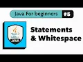 Java Statements Whitespace Semicolons Explained Java For Beginners