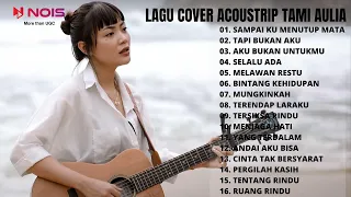 SAMPAI KU MENUTUP MATA - ACHA SEPTRIASA (ACOUSTRIP TAMI AULIA FULL ALBUM TERBAIK 2022)