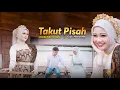 Download Lagu Armila Febria Azeni - TAKUT PISAH | Official Musik Video
