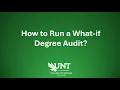 How to Run What-If Audit - UNT College of Science Advising
