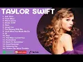 Download Lagu T.A.Y.L.O.R S.W.I.F.T- Best Pop Songs Playlist 2023- T.A.Y.L.O.R.S.W.I.F.T Top Songs