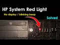 Fix Hp System Red blinking light no display beep during startup Solution