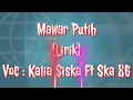 Mawar Putih (Lirik) - Kalia Siska Ft Ska 86