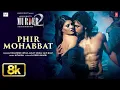Download Lagu Phir Mohabbat 8K Video Song | Murder 2 | Emraan Hashmi, Jacqueline F | Mohd Irfan,Arjit,Saim,Mithoon