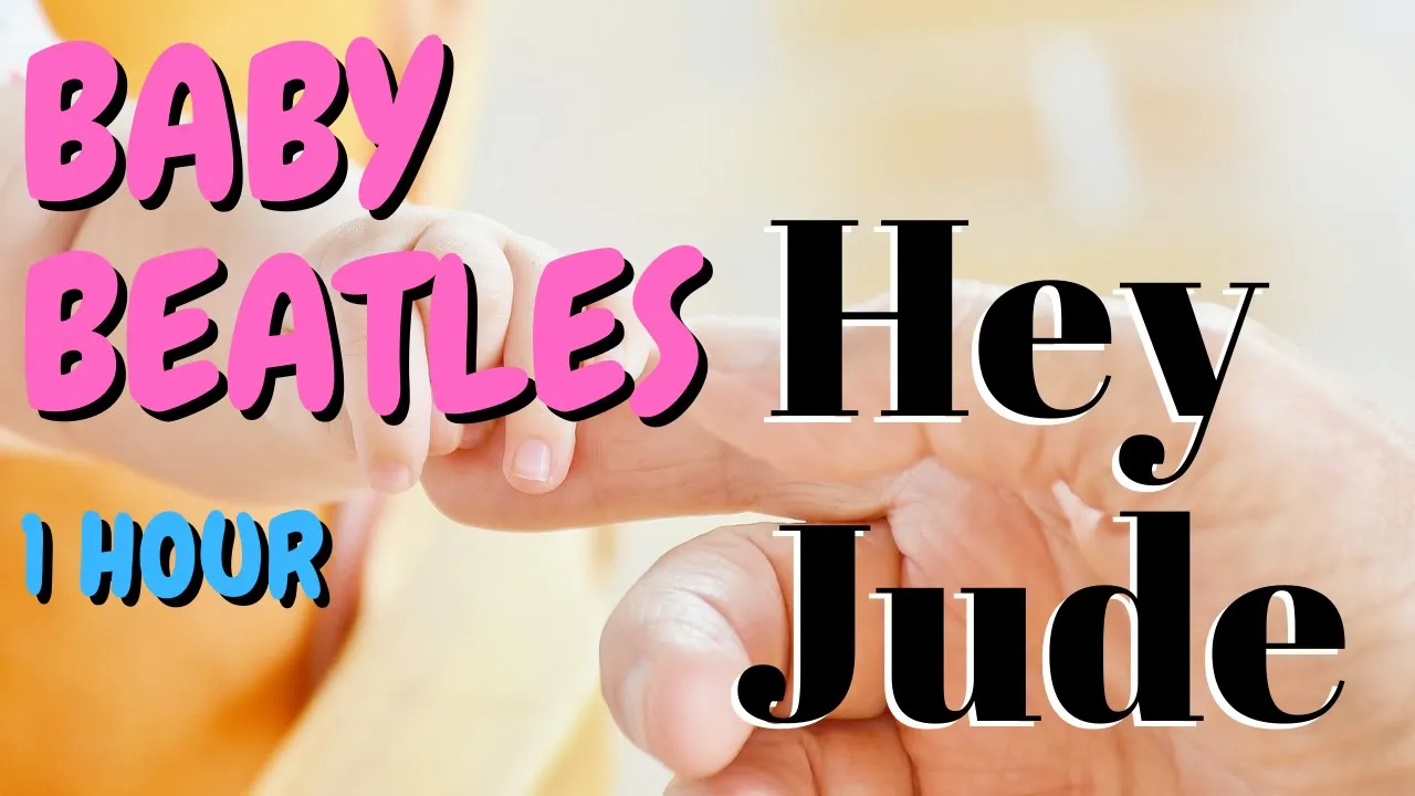 Hey Jude, Baby Beatles Lullaby, Sleeping Baby Songs to Put a Baby to Sleep Hey Jude, Baby Beatles Lullaby, Sleeping Baby Songs to Put a Baby to Sleep