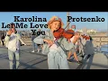 Karolina Protsenko - Let Me Love You music