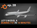 Let s model a BOEING 747 in 10 MINUTES - Blender 2 83