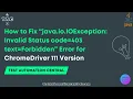 How to Fix java io IOException Invalid Status code 403 text Forbidden Error for ChromeDriver 111