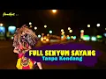 FULL SENYUM SAYANG - Evan Loss || Tanpa Kendang Cover