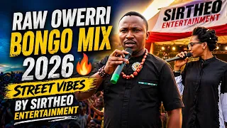 raw owerri bongo mix 2026 street vibes by sirtheo entertainment