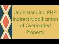 Understanding PHP Indirect Modification of Overloaded Property