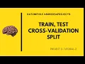 Train Test and Cross-Validation Split