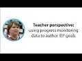 Teacher perspective using progress monitoring writing data to author IEP goals