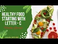 10 Healthy Foods that start with letter C Healthy Foods In Alphabetical order Foods start with C