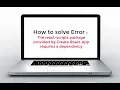 How to solve Error The react scripts package provided by Create React App requires a dependency