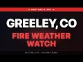 Fire Weather Watch Greeley CO Weather Alert