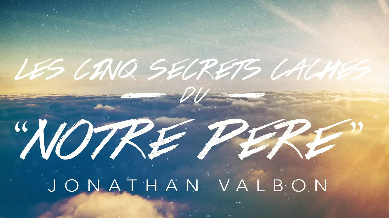 Miniature de l'épisode : Apprends-moi : Les 5 secrets cachés du "Notre Père " (5/6) | Jonathan Valbon