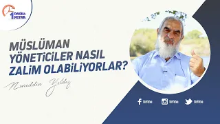 Müslüman yöneticiler nasıl zalim olabiliyorlar?