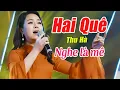 Download Lagu Hai Quê - Thu Hà | NGHE SAO MÀ NGỌT ĐẾN THẾ, Tác giả: Đinh Miên Vũ