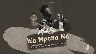 mack eaze wa mpona na feat king monada u0026 mkoma saan