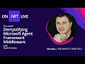 On NET Live - Demystifying Microsoft Agent Framework Middleware