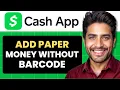 How To Add Paper Money To Cash App Without Barcode Full Guide
