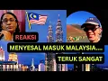 Menyesal Masuk Malaysia.... Teruk Sangat/REAKSI 