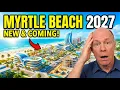 Everything NEW Coming Soon to Myrtle Beach in 2027