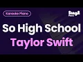 Lagu Taylor Swift - So High School (Piano Karaoke)