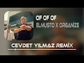ELMUSTO x ORGANİZE - OF OF OF ( Cevdet Yılmaz Remix ) | Yine Uçuşlardayım