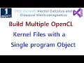 OpenCL 137 - Build Multiple OpenCL C Kernel Files using a Single program Object