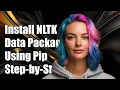 How to Install NLTK Data Package with Pip A Step-by-Step Guide